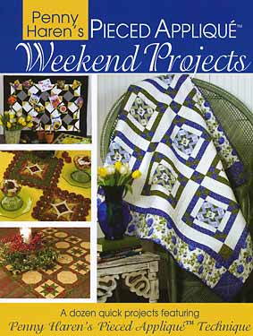 Pieced Applique Weekend Projects by Penny Haren-pieced applique weekend projects penny haren